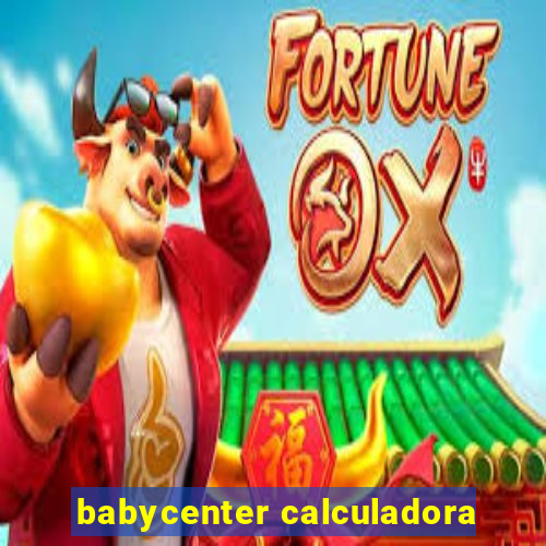 babycenter calculadora